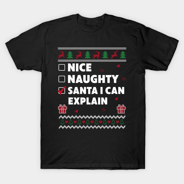 Nice Naughty List Ugly Christmas Design Funny I Can Explain T-Shirt by Dr_Squirrel